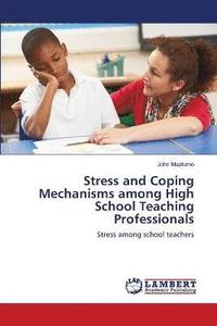 bokomslag Stress and Coping Mechanisms among High School Teaching Professionals