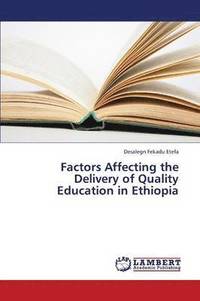 bokomslag Factors Affecting the Delivery of Quality Education in Ethiopia