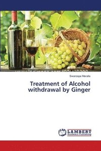 bokomslag Treatment of Alcohol withdrawal by Ginger