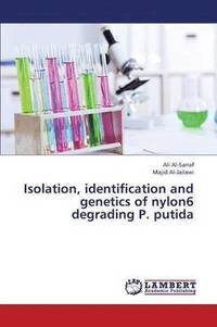 bokomslag Isolation, Identification and Genetics of Nylon6 Degrading P. Putida