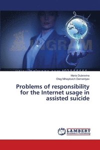 bokomslag Problems of responsibility for the Internet usage in assisted suicide