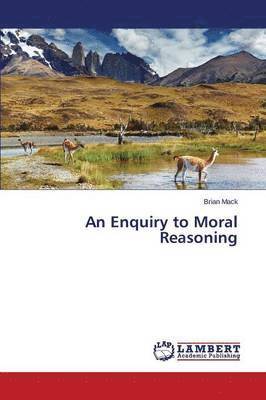 bokomslag An Enquiry to Moral Reasoning