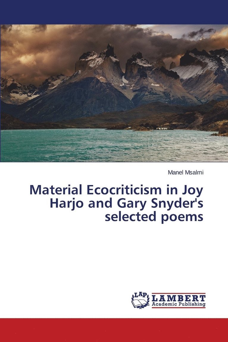 Material Ecocriticism in Joy Harjo and Gary Snyder's selected poems 1