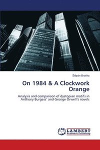 bokomslag On 1984 & A Clockwork Orange