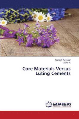 Core Materials Versus Luting Cements 1