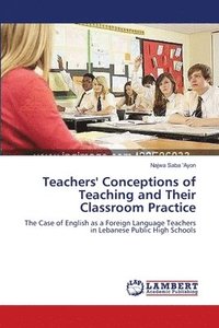 bokomslag Teachers' Conceptions of Teaching and Their Classroom Practice