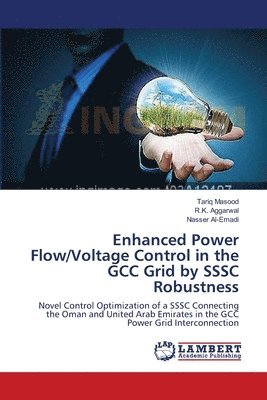 Enhanced Power Flow/Voltage Control in the GCC Grid by SSSC Robustness 1