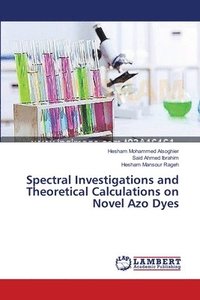 bokomslag Spectral Investigations and Theoretical Calculations on Novel Azo Dyes