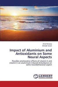 bokomslag Impact of Aluminium and Antioxidants on Some Neural Aspects