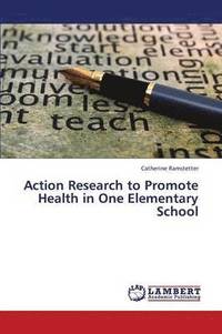 bokomslag Action Research to Promote Health in One Elementary School