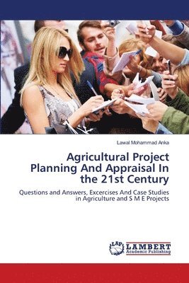 Agricultural Project Planning And Appraisal In the 21st Century
