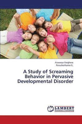 A Study of Screaming Behavior in Pervasive Developmental Disorder 1