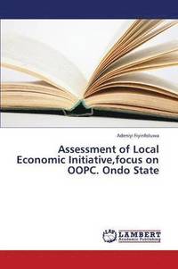 bokomslag Assessment of Local Economic Initiative, Focus on Oopc. Ondo State