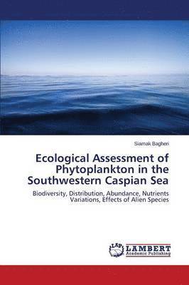 Ecological Assessment of Phytoplankton in the Southwestern Caspian Sea 1