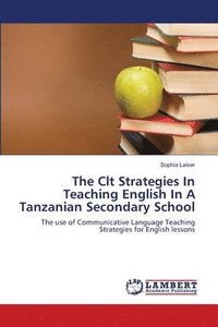 bokomslag The Clt Strategies In Teaching English In A Tanzanian Secondary School