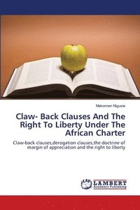 bokomslag Claw- Back Clauses And The Right To Liberty Under The African Charter