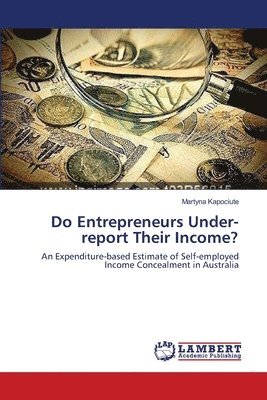 Do Entrepreneurs Under-report Their Income? 1