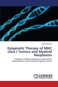 bokomslag Epigenetic Therapy of MHC class I Tumors and Myeloid Neoplasms