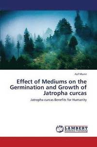 bokomslag Effect of Mediums on the Germination and Growth of Jatropha Curcas