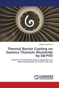 bokomslag Thermal Barrier Coating on Gamma Titanium Aluminide by EB-PVD