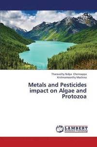bokomslag Metals and Pesticides Impact on Algae and Protozoa
