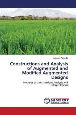 Constructions and Analysis of Augmented and Modified Augmented Designs 1