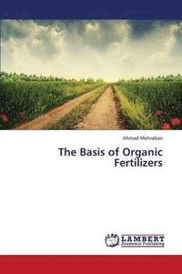 bokomslag The Basis of Organic Fertilizers