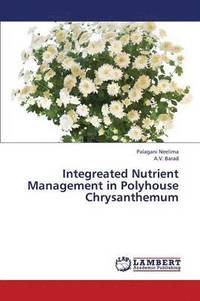 bokomslag Integreated Nutrient Management in Polyhouse Chrysanthemum