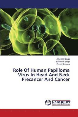 Role of Human Papilloma Virus in Head and Neck Precancer and Cancer 1
