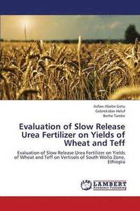 bokomslag Evaluation of Slow Release Urea Fertilizer on Yields of Wheat and Teff