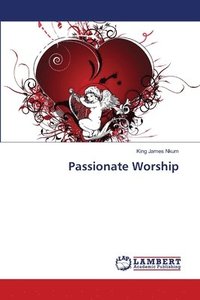 bokomslag Passionate Worship