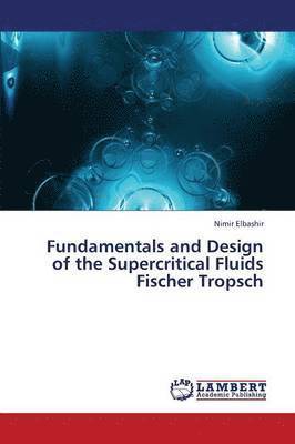 Fundamentals and Design of the Supercritical Fluids Fischer Tropsch 1