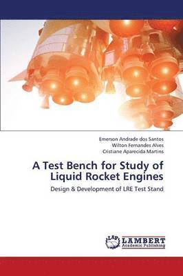 Dos Santos Emerson Andrade, Alves Wilton Fernandes, Aparecida Cristiana Martins, Emerson Andrade dos Santos, Wilton Fernandes Alves, Cristiane Aparecida Martins - Test Bench for Study of Liquid Rocket Engines, Häftad