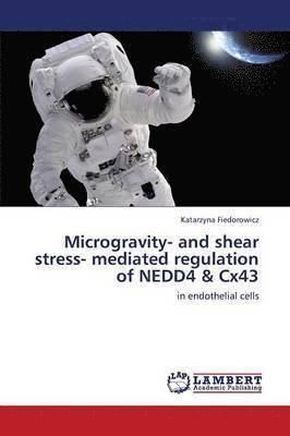 Microgravity- And Shear Stress- Mediated Regulation of Nedd4 & Cx43 1