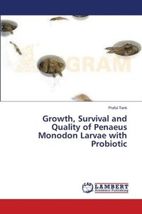 bokomslag Growth, Survival and Quality of Penaeus Monodon Larvae with Probiotic