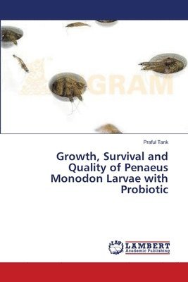 bokomslag Growth, Survival and Quality of Penaeus Monodon Larvae with Probiotic