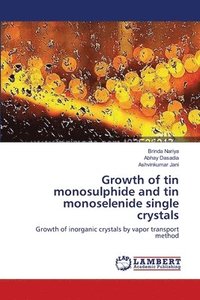 bokomslag Growth of tin monosulphide and tin monoselenide single crystals