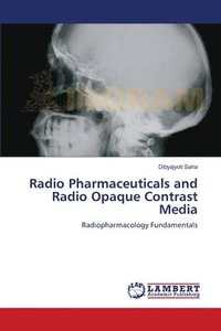 bokomslag Radio Pharmaceuticals and Radio Opaque Contrast Media