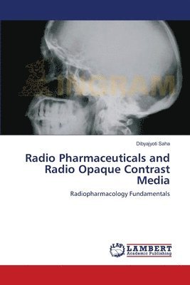 Radio Pharmaceuticals and Radio Opaque Contrast Media 1