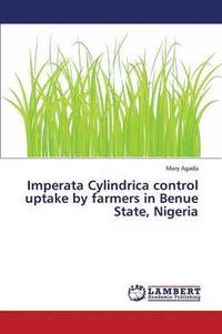 bokomslag Imperata Cylindrica Control Uptake by Farmers in Benue State, Nigeria