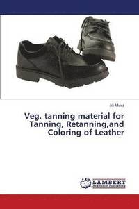 bokomslag Veg. Tanning Material for Tanning, Retanning, and Coloring of Leather