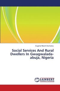 bokomslag Social Services And Rural Dwellers In Gwagwalada-abuja, Nigeria