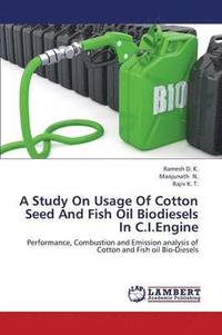 bokomslag A Study on Usage of Cotton Seed and Fish Oil Biodiesels in C.I.Engine