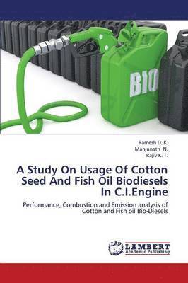 A Study on Usage of Cotton Seed and Fish Oil Biodiesels in C.I.Engine 1