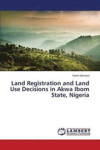 bokomslag Land Registration and Land Use Decisions in Akwa Ibom State, Nigeria