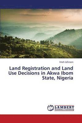 Land Registration and Land Use Decisions in Akwa Ibom State, Nigeria 1