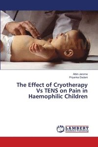 bokomslag The Effect of Cryotherapy Vs TENS on Pain in Haemophilic Children