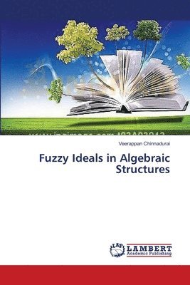 Fuzzy Ideals in Algebraic Structures 1