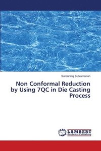 bokomslag Non Conformal Reduction by Using 7QC in Die Casting Process