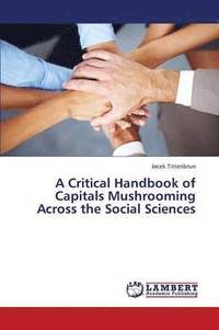 bokomslag A Critical Handbook of Capitals Mushrooming Across the Social Sciences